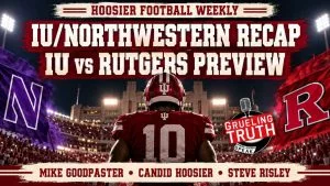 Video: Hoosier Football Weekly: IU/Northwestern Recap and IU/Rutgers Preview